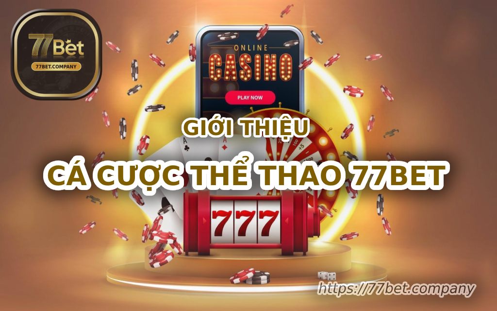 gioi thieu ca cuoc the thao 77bet