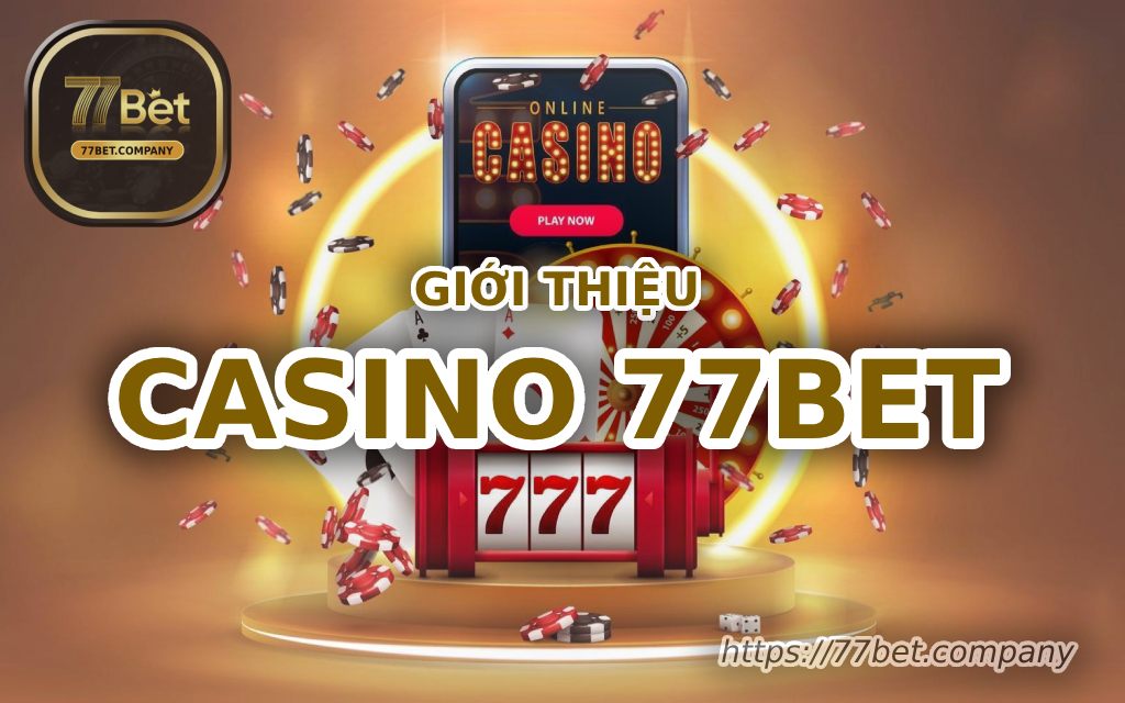 gioi thieu casino 77bet