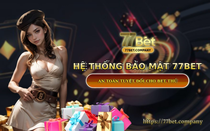 Homepage 77Bet 48 He thong bao mat 77Bet - An toàn tuyet doi cho bet thu