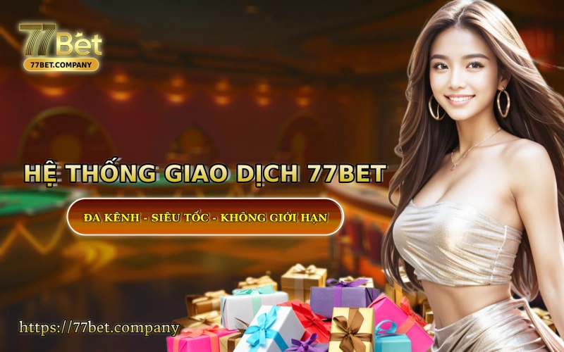 Homepage 77Bet 49 He thong giao dich tai 77 Bet - sieu nhanh - sieu bao mat